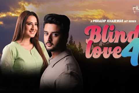 BLIND LOVE 4 | Alisha Panwar | Shagun Pandey | Prradip Khairwar | Romantic Love Story| FNP Media