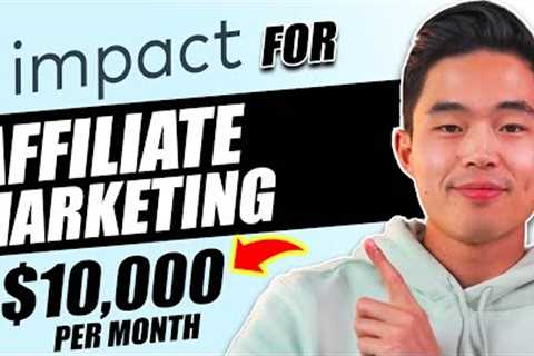 Impact Radius Affiliate Marketing Guide ($10,000/month in PASSIVE INCOME)