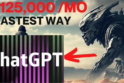 Generate $125,000 Per Month With Chat GPT - Feels Illegal (FASTEST WAY TO MAKE MONEY ONLINE)