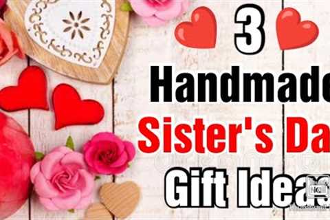 3 Amazing DIY Sister's Day Gift Ideas | Sisters Day Gifts Easy | Handmade Sisters Day Gifts 2021
