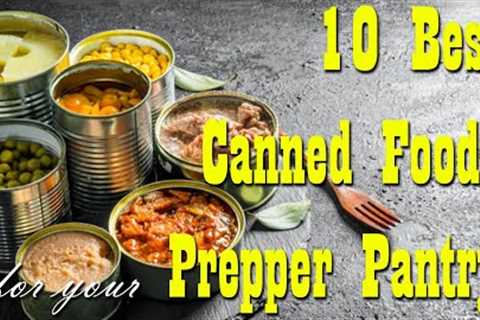 10 BEST Canned Foods for your Prepper Pantry ~ STOCK UP NOW! ~ Food Storage