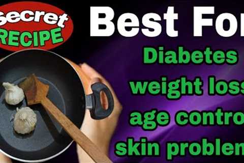 Best Recipe for sugar patients And weight loss| Eat Every Day Increase Health and Longevity