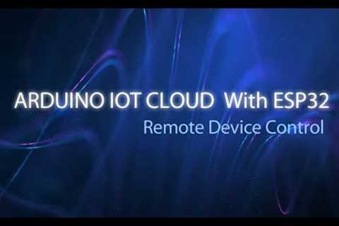 ARDUINO IOT CLOUD - Control Devices from Anywhere