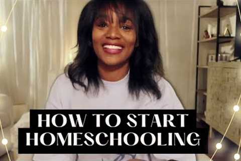 How to START Homeschooling for BEGINNERS | START HERE