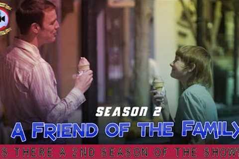 A Friend of the Family Season 2: Is There a 2nd Season Of The Show?  - Premiere Next