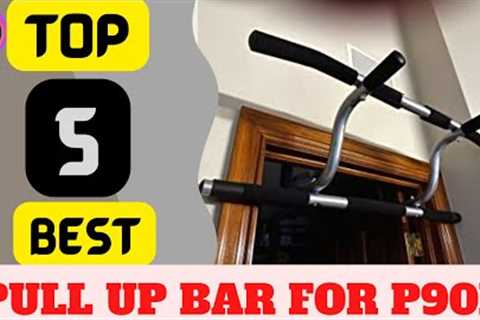 BEST PULL UP BAR FOR P90X [ REVIEWS ] 2023