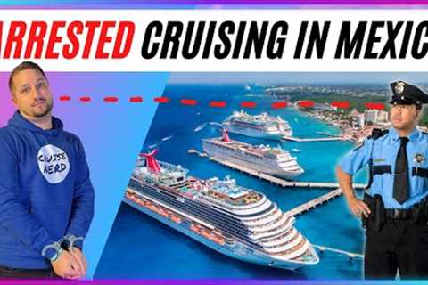 Getting ARRESTED in Mexico has never been EASIER | VLOGGER CRUISE Behind the scenes