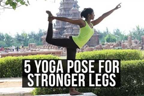 5 Yoga Pose for Stronger Legs