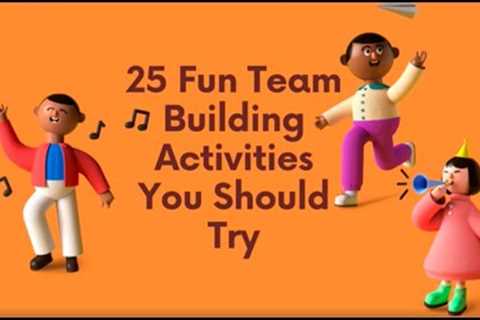 Top 25 Fun Team Building Activities | Indoor | Outdoor | Experiential Team Building |