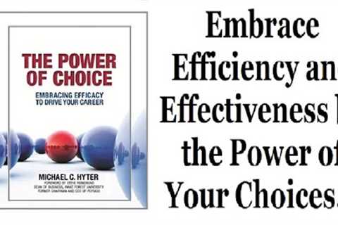 The Power of Choice: Embracing Efficacy to Drive Your Career | Michael Hyter | Career development