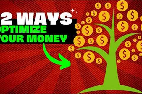 12 Ways To OPTIMIZE Your MONEY