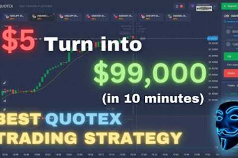 TURN $5 INTO $99,000 TRADING QUOTEX |BEST QUOTEX TRADING STRATEGY FOR BEGINNERS |QUOTEX LIVE TRADING