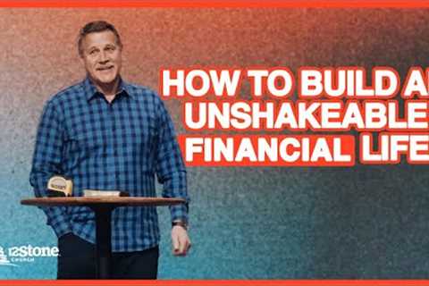 How To Build An Unshakeable Financial Life | 12Stone Church