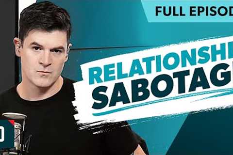 Is Something Sabotaging Your Relationships?