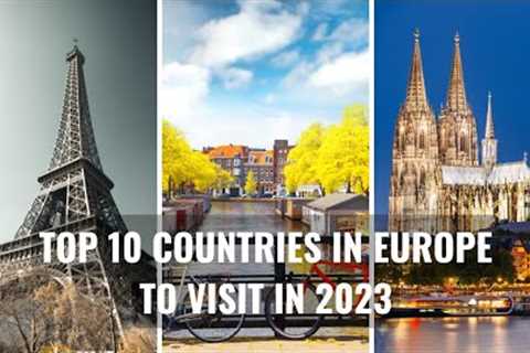 Top 10 Countries in Europe to Visit in 2023 | Europe Travel Guide | Universe Travels
