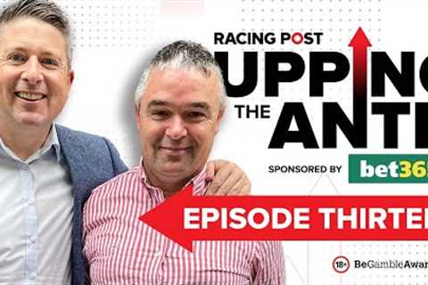 Upping The Ante | Episode 13 | Cheltenham Festival 2023 Ante-Post Tips