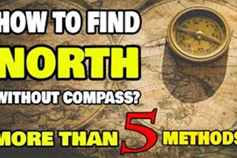 How to Find North Without a Compass
