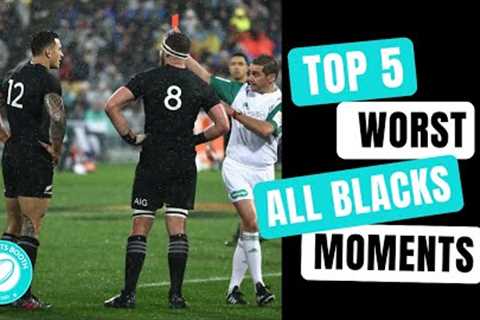 TOP 5 Worst All Blacks Moments Ever!