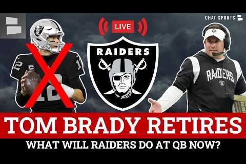 BREAKING: Tom Brady Retires, What’s Next For The Las Vegas Raiders At QB? Raiders News &amp; Rumors