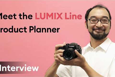 Panasonic LUMIX Line - Interview with Product Planner Koyama-san