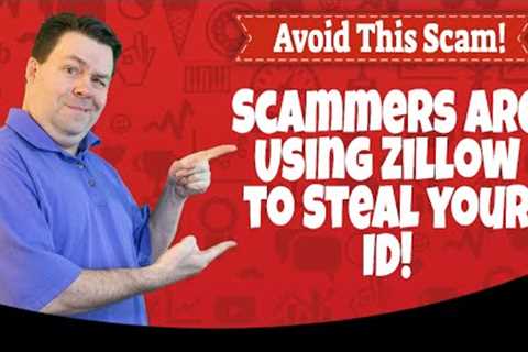 How Scammers Are Using Zillow To Steal Your Identity - Do NOT Fall For This!