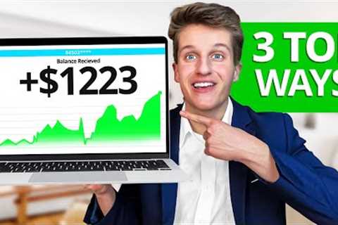 3 BEST WAYS TO MAKE MONEY ONLINE 2023 ($1,000/DAY)