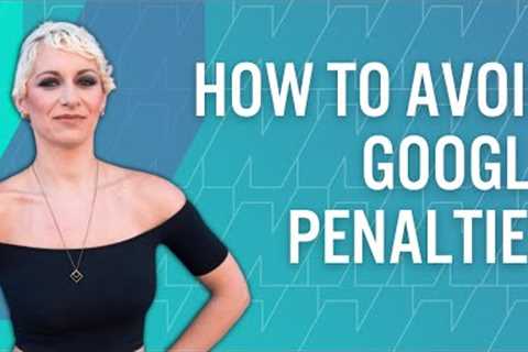 How To Avoid Google Penalties &amp; Algorithm Updates According to SEO Expert Lily Ray