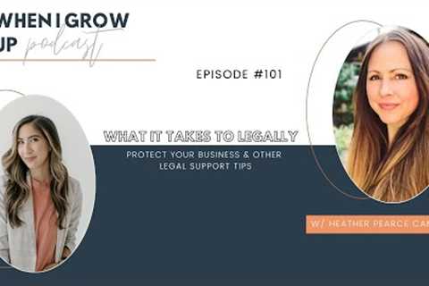 What It Takes To Legally Protect Your Business &amp; Other Legal Support Tips w/ Heather Pearce..