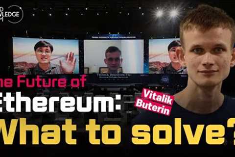 The Future of Ethereum: What to solve?│Vitalik Buterin (Ethereum, Creator)