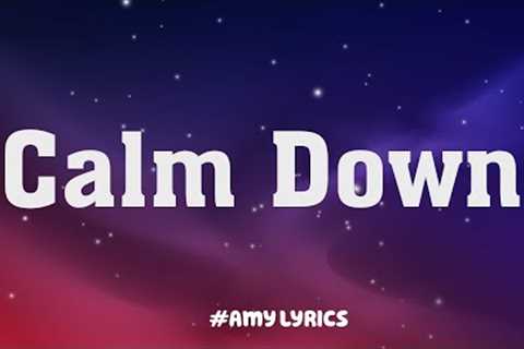 Calm Down - Rema (Lyrics) | Selena Gomez, Charlie Puth, Meghan Trainor,...