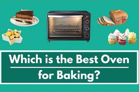 Which is the Best Oven for Baking Cakes &amp; Bread? Is OTG Oven Good for Baking or Convection..