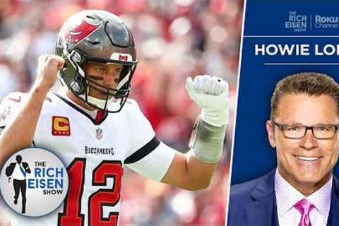 FOX Sports’ Howie Long: Why Tom Brady’s Storied Career Will Never Be Matched | The Rich Eisen Show