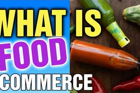 What is food e-commerce [ How do I Sell Food On Ecommerce] Ecommerce Food Business