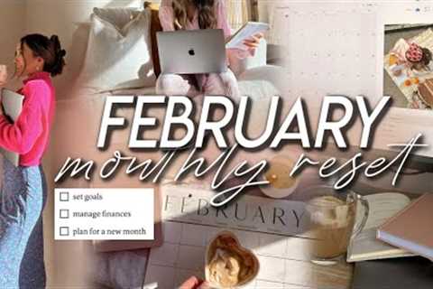 FEBRUARY MONTHLY RESET | goal setting, financial moves (!!!), prepping &amp; planning for a new..