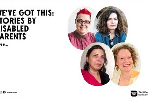 We've Got This: Stories By Disabled Parents