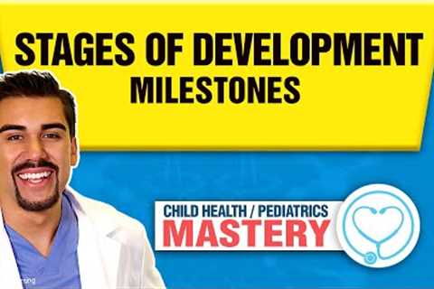 Growth &amp; Developmental Milestones | Pediatric Nursing Stages of Development