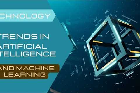 Technology trends in Artificial Intelligence and Machine Learning