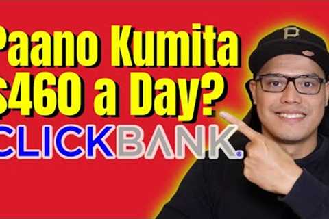 Paano Kumita ng $460 A Day Sa ClickBank Affiliate Marketing