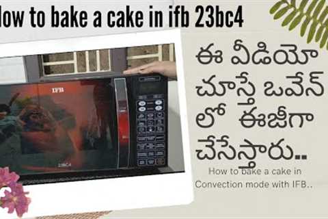 How to bake a cake in convection mode with IFB OVEN in Telugu// Cake baking at IFB convection mode.