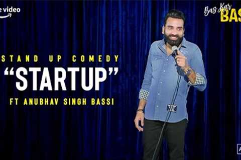 Startup- Stand up Comedy Ft Anubhav Singh Bassi