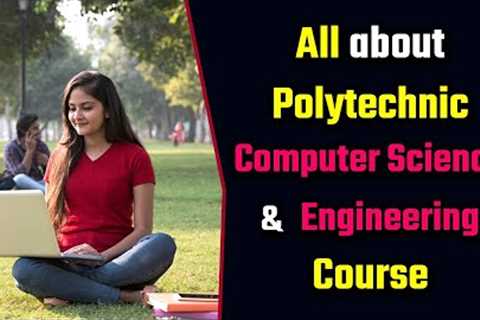 All about Polytechnic Computer Science and Engineering Course – [Hindi] – Quick Support