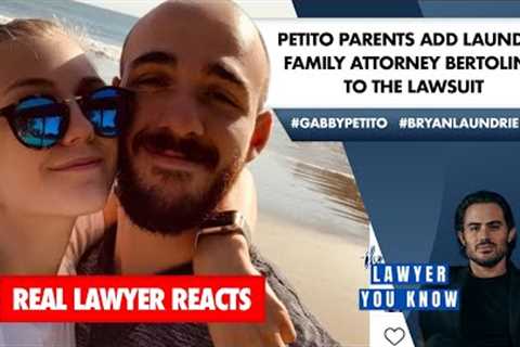 Real Lawyer Reacts: #GabbyPetito Parents Add Laundrie Family Attorney, Bertolino, To The Lawsuit