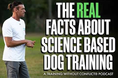 The Real Facts About Science Based Dog Training: A Training Without Conflict® Podcast
