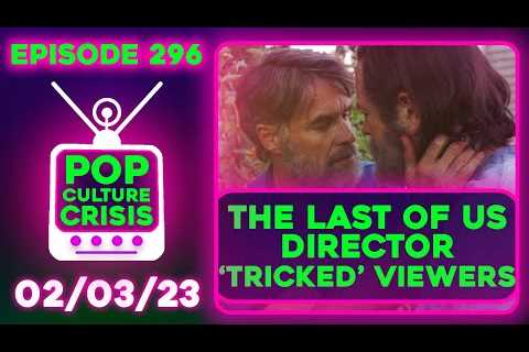 Pop Culture 296 - 'The Last of Us' Director Wanted to 'Trick' Audience W/ BG Kumbi