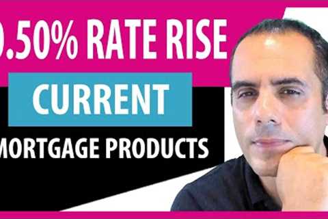 Current Mortgage Rates after 0.5 Bank Base Rate Rise