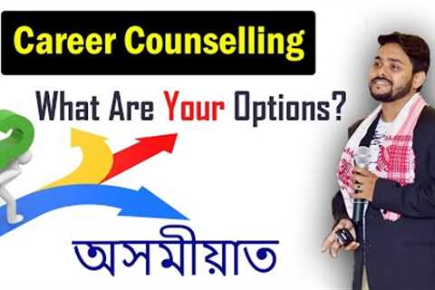 What Are Your Options? | Career Counselling | Options | Assamese | Gyan Gurukul E-Classes