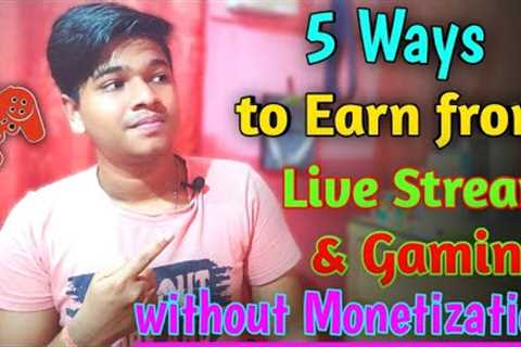 How to Earn From Gaming &amp; Live Stream || Best Gaming Live Stream Earn Ways without Monetization ..