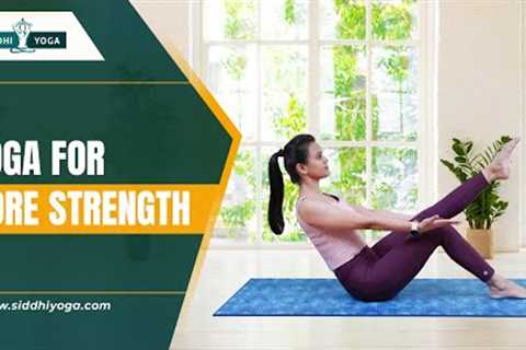 Yoga for Core Strength: The Best Yoga Poses for a Strong Core,Yoga Exercises to Strengthen Your Core