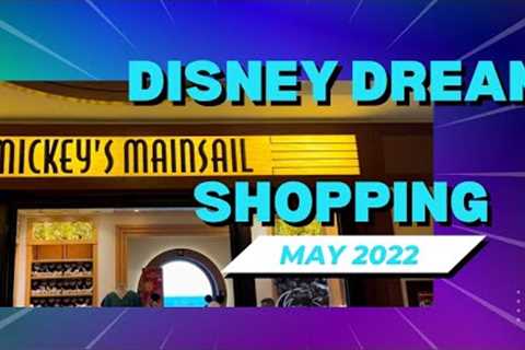 Disney Dream Shopping Glance May 2022