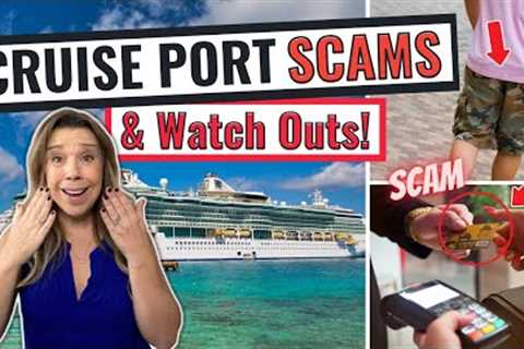 10 Cruise Port MISTAKES All Cruisers Must Avoid *tourist scams &amp; watch outs*